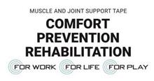 MUSCLE AND JOINT SUPPORT TAPE COMFORT PREVENTION REHABILITATION FOR WORK FOR LIFE FOR PLAY