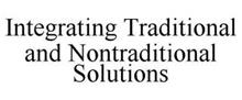 INTEGRATING TRADITIONAL AND NONTRADITIONAL SOLUTIONS