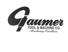 GAUMER TOOL & MACHINE CO. MACHINING EXCELLENCE