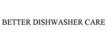 BETTER DISHWASHER CARE