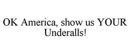 OK AMERICA, SHOW US YOUR UNDERALLS!