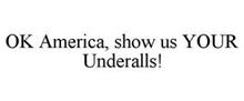 OK AMERICA, SHOW US YOUR UNDERALLS!