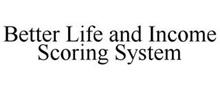 BETTER LIFE AND INCOME SCORING SYSTEM