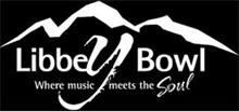LIBBEY BOWL WHERE MUSIC MEETS THE SOUL