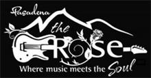 PASADENA THE ROSE WHERE MUSIC MEETS THE SOUL