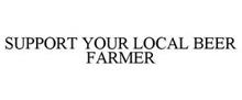 SUPPORT YOUR LOCAL BEER FARMER