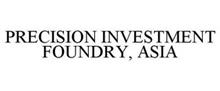 PRECISION INVESTMENT FOUNDRY, ASIA