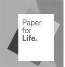 PAPER FOR LIFE.