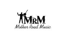 MRM MOTHER ROAD MUSIC