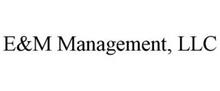 E&M MANAGEMENT, LLC