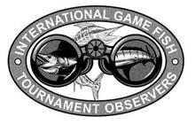 INTERNATIONAL GAME FISH TOURNAMENT OBSERVERS