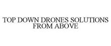 TOP DOWN DRONES SOLUTIONS FROM ABOVE