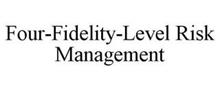 FOUR-FIDELITY-LEVEL RISK MANAGEMENT