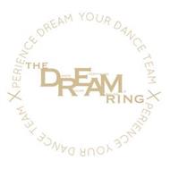XPERIENCE DREAM YOUR DANCE XPERIENCE YOUR DANCE TEAM THE DREAM RING DANCE RULES EVERYTHING AROUND ME