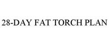 28-DAY FAT-TORCH PLAN