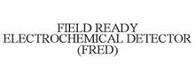 FIELD READY ELECTROCHEMICAL DETECTOR (FRED)