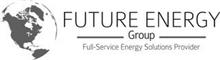 FUTURE ENERGY GROUP FULL-SERVICE ENERGY SOLUTIONS PROVIDER