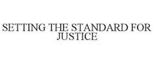 SETTING THE STANDARD FOR JUSTICE