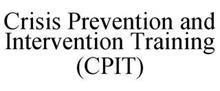 CRISIS PREVENTION AND INTERVENTION TRAINING (CPIT)