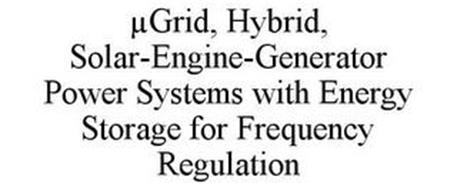 µGRID, HYBRID, SOLAR-ENGINE-GENERATOR POWER SYSTEMS WITH ENERGY STORAGE FOR FREQUENCY REGULATION