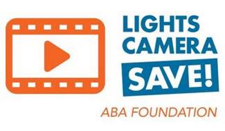 LIGHTS CAMERA SAVE! ABA FOUNDATION