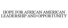 HOPE FOR AFRICAN AMERICAN LEADERSHIP AND OPPORTUNITY