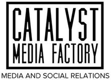 CATALYST MEDIA FACTORY MEDIA AND SOCIAL RELATIONS