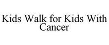KIDS WALK FOR KIDS WITH CANCER