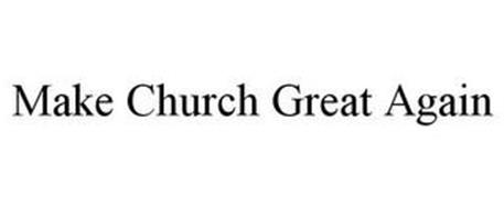 MAKE CHURCH GREAT AGAIN