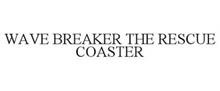 WAVE BREAKER: THE RESCUE COASTER