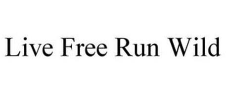 LIVE FREE RUN WILD