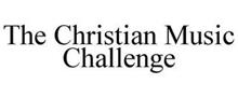 THE CHRISTIAN MUSIC CHALLENGE