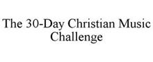 THE 30-DAY CHRISTIAN MUSIC CHALLENGE