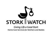 STORK WATCH GIVING LIFE A GOOD START HOME CARE SERVICES FOR MOTHER AND BABIES