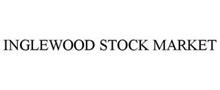 INGLEWOOD STOCK MARKET