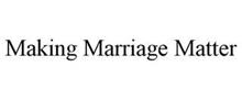 MAKING MARRIAGE MATTER