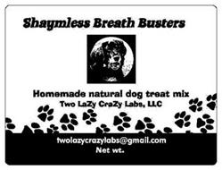 SHAYMLESS BREATH BUSTERS HOMEMADE NATURAL DOG TREAT MIX TWO LAZY CRAZY LABS, LLC TWOLAZYCRAZYLABS@GMAIL.COM