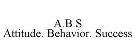 A·B·S                          ATTITUDE· BEHAVIOR· SUCCESS