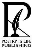 P POETRY IS LIFE PUBLISHING