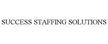SUCCESS STAFFING SOLUTIONS