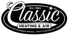 EST. 1984 CLASSIC HEATING & AIR OLD FASHIONED SERVICE. TODAY