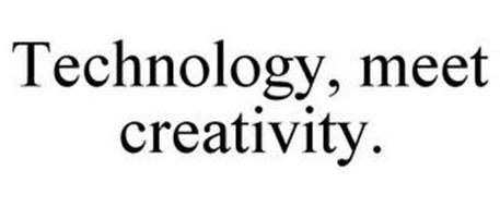 TECHNOLOGY, MEET CREATIVITY.