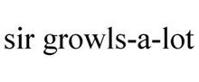 SIR GROWLS-A-LOT