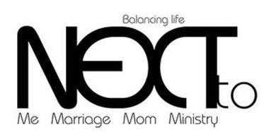 NEXT TO, BALANCING LIFE, ME MARRIAGE MOM MINISTRY