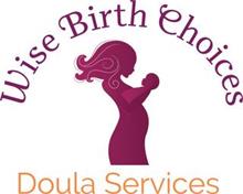 WISE BIRTH CHOICES DOULA SERVICES