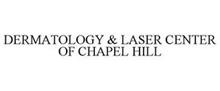 DERMATOLOGY & LASER CENTER OF CHAPEL HILL