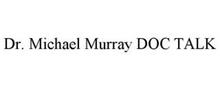 DR. MICHAEL MURRAY DOC TALK