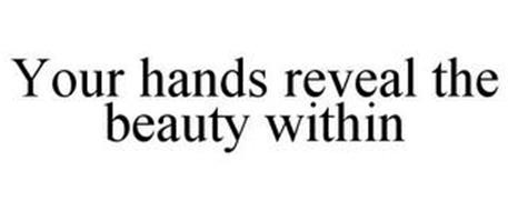YOUR HANDS REVEAL THE BEAUTY WITHIN