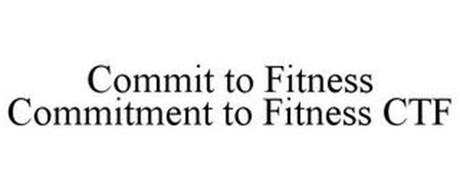 COMMIT TO FITNESS COMMITMENT TO FITNESS CTF