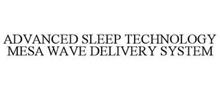 ADVANCED SLEEP TECHNOLOGY MESA WAVE DELIVERY SYSTEM